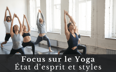 Focus sur le Yoga: état d’esprit et styles